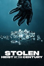 Stolen: Heist of the Century (2025)