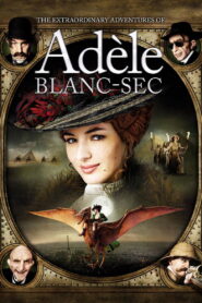 The Extraordinary Adventures of Adèle Blanc-Sec (2010) Hindi Dubbed